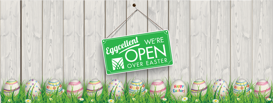 Eggsellent we're open over Easter