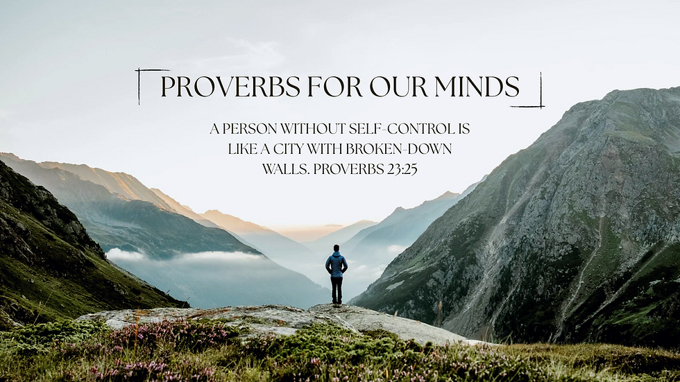 A person stands on a mountain surrounded by misty peaks. Text reads, "Proverbs for Our Minds: A person without self-control..."