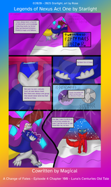 # Chapter 100
Panel 1: 250 years prior, Luna is examining a bookshelf and leaning over in the process w in a cave. "I have always been a hoarder of information and knowledge, collecting books my former king had deemed to be forbidden. Powerful magic and folklore." She narrates. 

Panel 2: She reaches for a blue book, pulling it out of the shelf, "Not just my own, cultures from all over Nexus itself. But there was always one group that would never lend me their stories or time."

Panel 3: She opens a book and narrates, "The Ryder Clan of Omela."

Panel 4: Two family emblems are visible on her paper, Nevermore, and her own of Silverscale. "Though, my studies did inform me there are offshoots of their clan."

Panel 5: She closes her book with a thud while sitting on a cushion. 

Panel 6: Sapphron is standing in front of her cave entrance with a walking stick, surprisingly he is blind in this. "One day, I saw this blind cat in red armor outside my cave. I got the sense he saw more than me, not less."