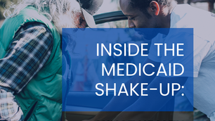 Inside the Medicaid Shake-Up