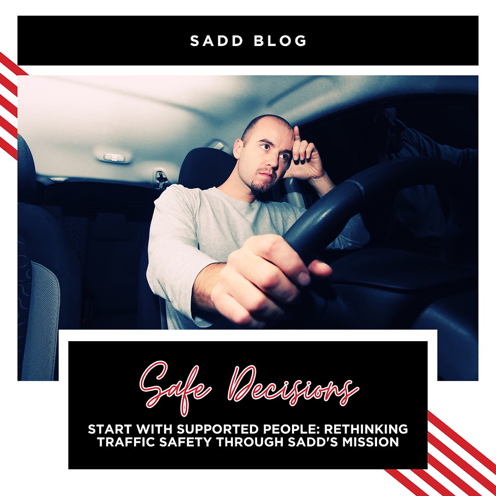 Safe Decisions Start with Supported People: Rethinking Traffic Safety Through SADD's Mission