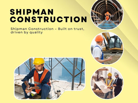 Shipman Construction: Redefining Quality in Modern Construction
