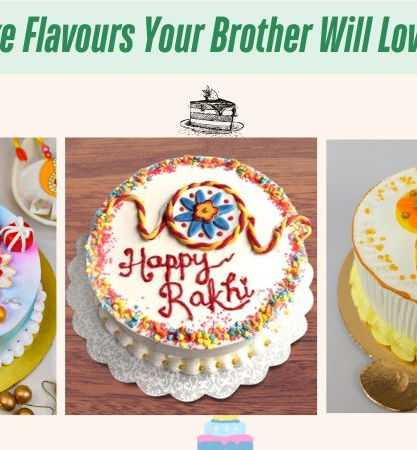 Top 5 Cake Flavours Your Brother Will Love on Rakhi: A Sweet Surprise for Your Sibling