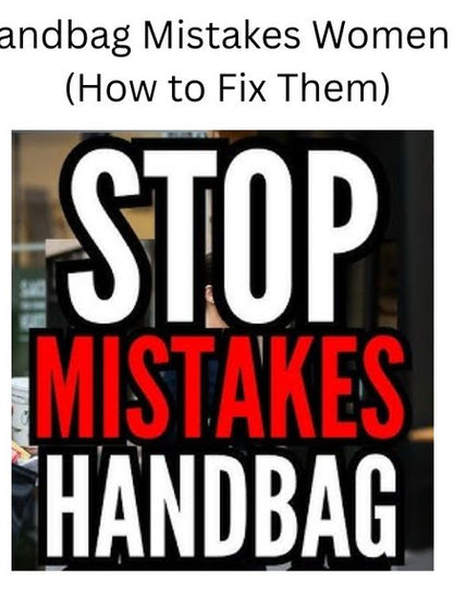Top Handbag Mistakes Women Make (and How to Fix Them)