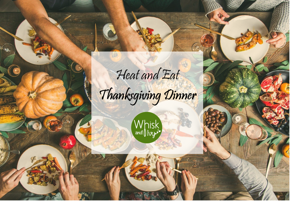 Thanksgiving "Heat and Eat" Dinners Whisk and Ivy