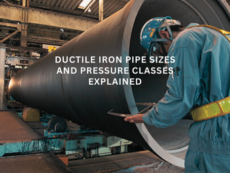 🧱 Ductile Iron Pipe Sizes and Pressure Classes Explained