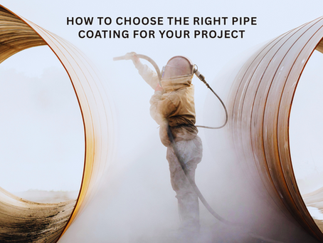 🛡️ How to Choose the Right Pipe Coating for Your Project