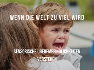 Wenn die Welt zu viel wird: Sensorische Überempfindlichkeiten verstehen