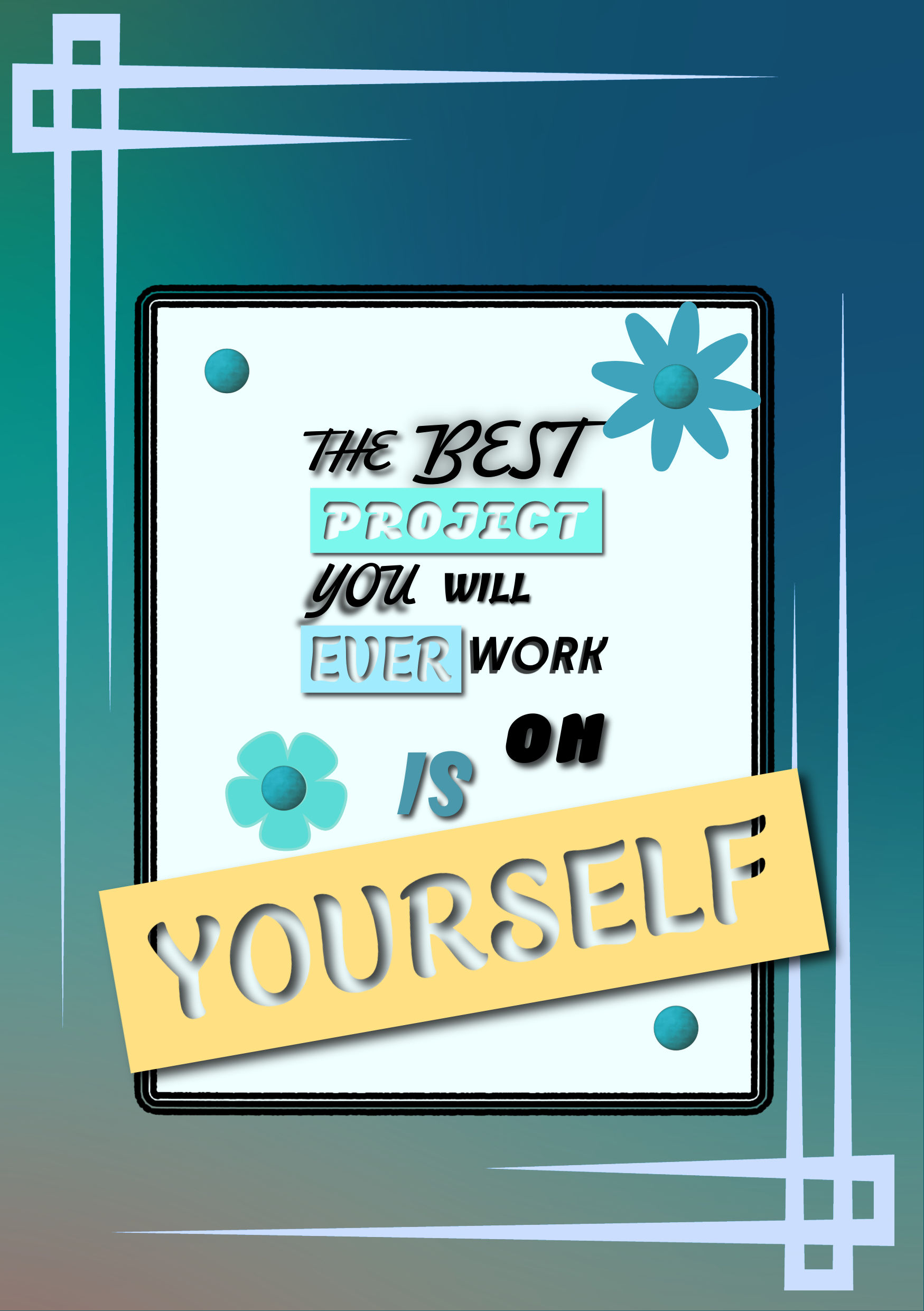 Inspirational quote: "The best project you will ever work is on yourself"