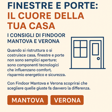 Promozione Findoor Mantova e Verona – Finestre e porte di alta qualità per ristrutturazioni e nuove costruzioni. Consulenza personalizzata, posa interna qualificata senza opere murarie, risparmio energetico fino al 40% e massimo recupero di luce e spazio