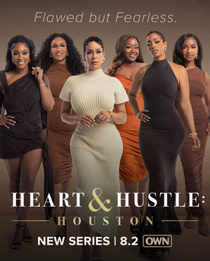 NEW OWN DOCUSERIES HEART & HUSTLE: HOUSTON PREMIERES AUGUST 2, SPOTLIGHTING A POWERFUL SISTERHOOD OF BLACK WOMEN