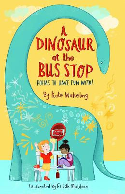 A Dinosaur at the Bus Stop | Kate Wakeling
