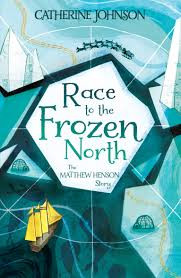 Race to the Frozen North: The Matthew Henson Story | Catherine Johnson | Children's Bookshop 