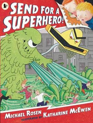 Send For A Superhero | Michael Rosen and Katharine McEwan