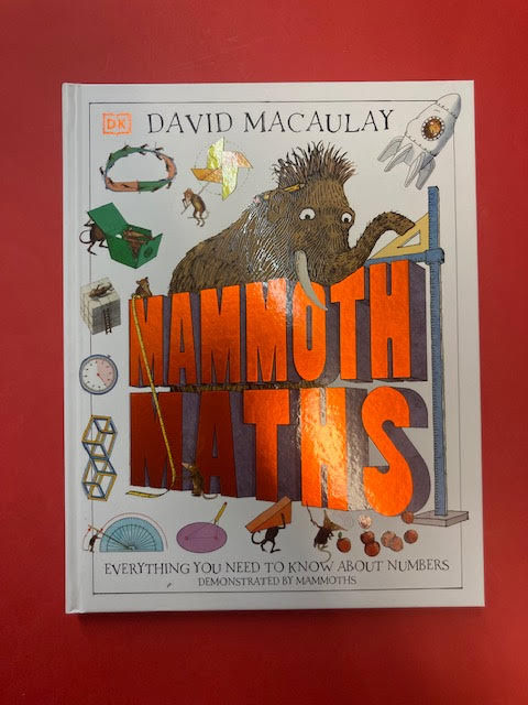 Mammoth Maths: Everything You Need to Know About Numbers | David Macauley