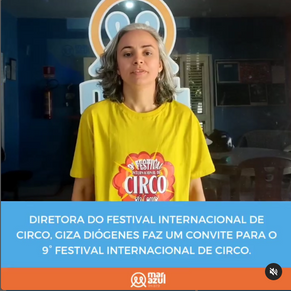 Diretora do Festival Internacional de circo, Giza Diógenes faz convite para o 9 Festival de Circo.