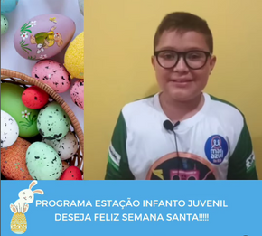 Programa Estação Infantil Juvenil deseja feliz Semana Santa!