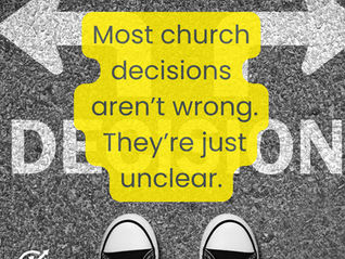 Why So Many Church Decisions Have to Be Revisited Six Months Later