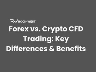 Forex vs. Crypto CFD Trading: Key Differences & Benefits