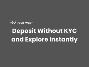 Rock-West Simplifies Onboarding: Deposit Without KYC and Explore Instantly