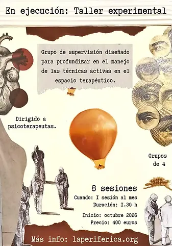 Cartel del taller "En ejecución": grupo de supervisión para psicoterapeutas sobre técnicas activas en el espacio terapéutico. 8 sesiones mensuales de 1h 30min, en grupos de 4 personas. Inicio octubre 2026, precio 400 euros. Más información en laperiferica.org.