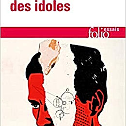 Crépuscule des idoles ou Comment philosopher à coups de marteau