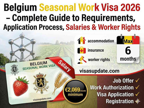 Belgium Seasonal Work Visa 2026 offers non-EU nationals legal access to agriculture, food processing, and tourism jobs. Maximum 6 months, minimum salary €2,069/month, strong worker protections. Full guide with step-by-step application process and required documents.
