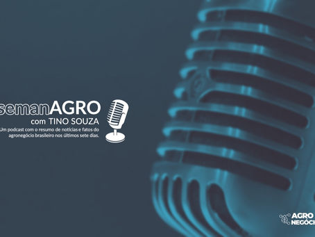 Ouça o episódio 16 do semanAGRO