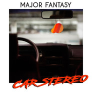 Major Fantasy // Car Stereo