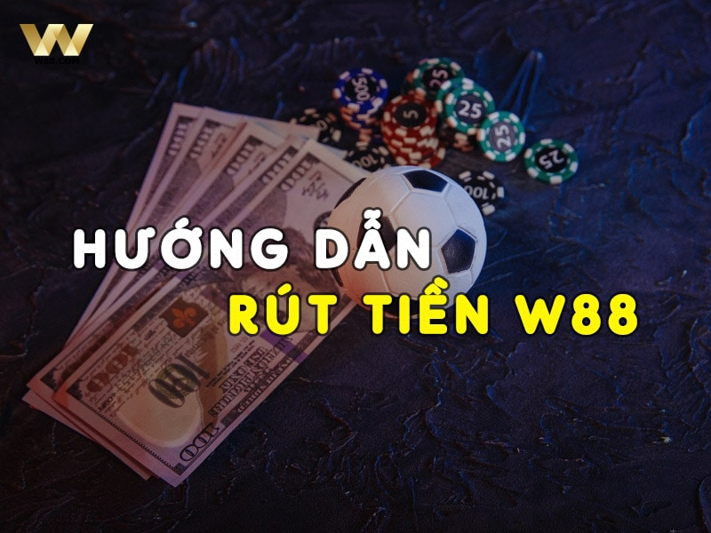 Hướng dẫn rút tiền khi chơi cá cược tại W88
content media