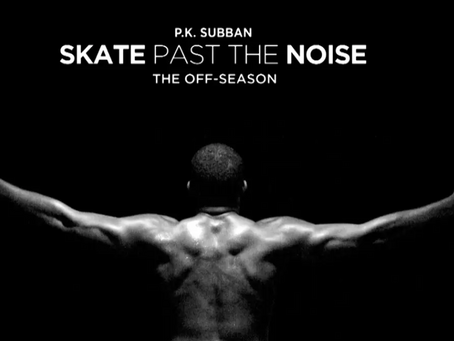 P.K. Subban "Skate past the noise"