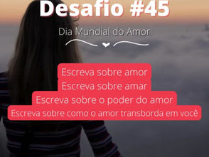Desafio #45 - Dia Mundial do Amor
