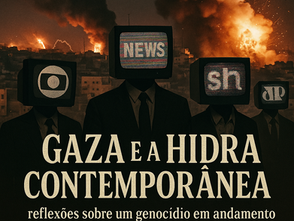 Gaza e a Hidra Contemporânea: Reflexões Sobre um Genocídio em Andamento