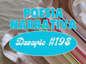Desafio #198 - Poesia Narrativa