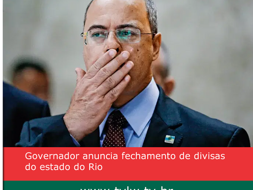 Governador anuncia fechamento de divisas do estado do Rio