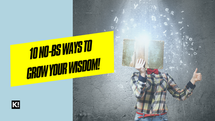 10 No-BS Ways to Grow Your Wisdom