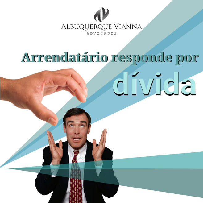 ARRENDATÁRIO RESPONDE POR DÍVIDA CONDOMINIAL