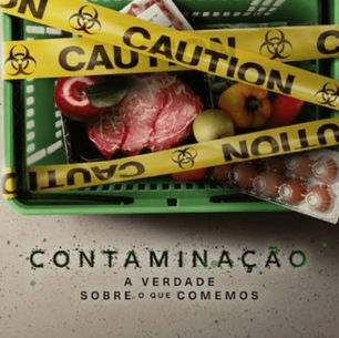 Contaminação; A Verdade Sobre o que Comemos