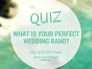 What Is Your Perfect Wedding Band? Find out Now by taking this simple Quiz! Get $15.