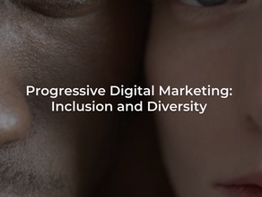 Progressive Digital Marketing: Inclusion and Diversity ✓