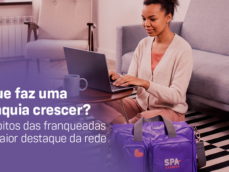 O que faz uma franquia crescer? 5 hábitos das franqueadas de maior destaque da rede