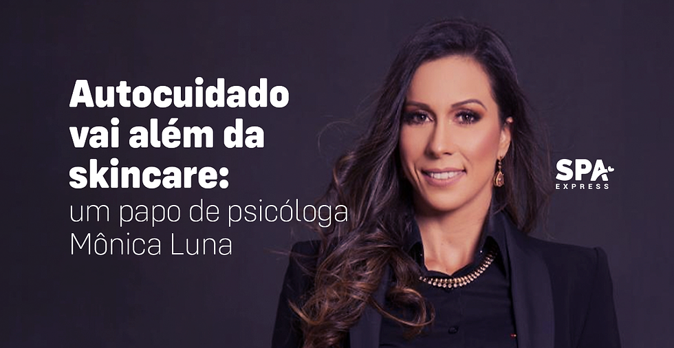 Autocuidado vai além da skincare: um papo de psicóloga