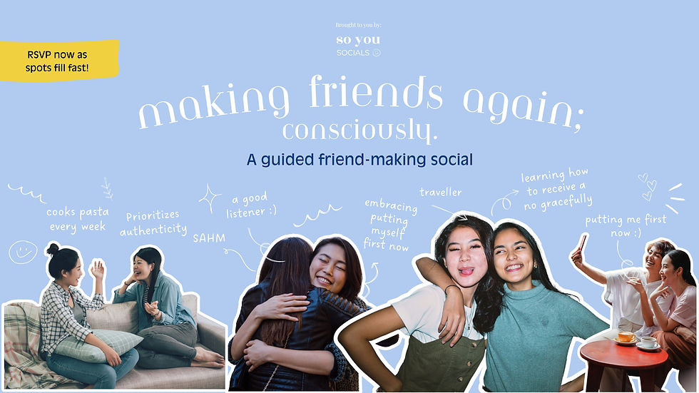 So You Socials: Making Friends Again, Consciously - A guided friend-making social