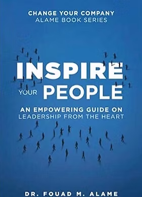 Inspire Your People by Dr. Fouad M. Alame – edited by Backhouse Press