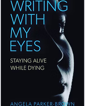 Writing with my Eyes by Angela Parker Brown – edited by Bev Hotchkiss, featured in Forbes