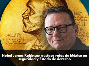 Nobel James Robinson destaca retos de México en seguridad y Estado de derecho