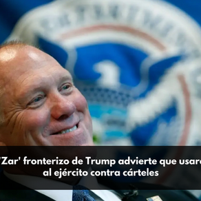 'Zar' fronterizo de Trump advierte que usará al ejército contra cárteles