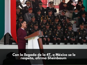 Con la llegada de la 4T, a México se le respeta, afirma Sheinbaum