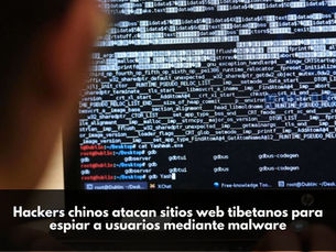 Hackers chinos atacan sitios web tibetanos para espiar a usuarios mediante malware