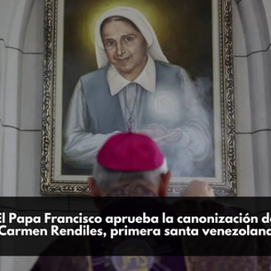 El Papa Francisco aprueba la canonización de Carmen Rendiles, primera santa venezolana